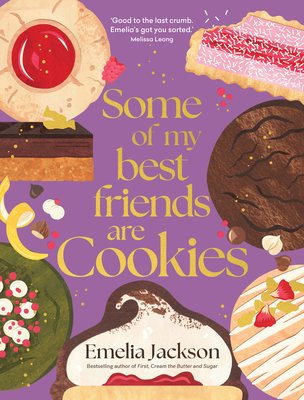 Some of My Best Friends are Cookies: Over 80 recipes for the best cookies of your life - Jackson, Emelia