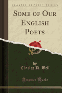 Some of Our English Poets (Classic Reprint)