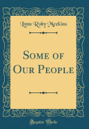 Some of Our People (Classic Reprint)