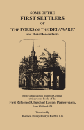 Some of the First Settlers of the Forks of the Delaware and Their Descendants, Being a Translation from the German of the Record Books of the First - Kieffer, Henry Martyn