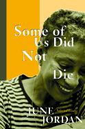 Some of Us Did Not Die: Selected Essays - Jordan, June, Professor