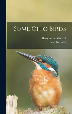 Some Ohio Birds - Gossard, Harry Arthur, and Scott G Harry (Creator)