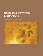 Some Old Egyptian Librarians - Richardson, Ernest Cushing