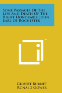 Some Passages of the Life and Death of the Right Honorable John Earl of Rochester