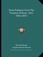 Some Pedigrees From The Visitation Of Kent, 1663-1668 (1887)