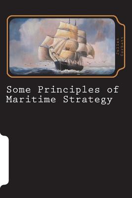 Some Principles of Maritime Strategy - Corbett, Julian