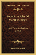 Some Principles of Moral Theology: And Their Application (1920)