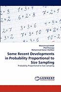 Some Recent Developments in Probability Proportional to Size Sampling