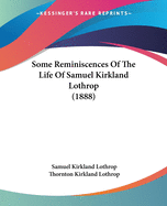 Some Reminiscences Of The Life Of Samuel Kirkland Lothrop (1888)