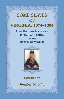 Some Slaves of Virginia, 1674-1894: Lost Records Localities Digital Collection of Virginia - Barlau, Sandra