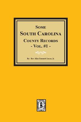 Some South Carolina County Records, Volume #1. - Lucas, Silas Emmett (Compiled by)