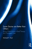 Some Stories are Better Than Others: Doing What Works in Brief Therapy and Managed Care