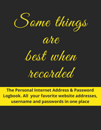 Some things are best when recorded: The Personal Internet Address & Password Logbook - All your favorite website addresses, username and passwords in one place