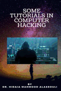 Some Tutorials in Computer Hacking