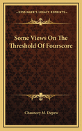 Some Views on the Threshold of Fourscore