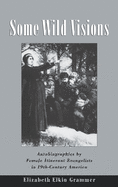 Some Wild Visions: Autobiographies by Female Itinerant Evangelists in Nineteenth-Century America