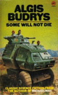 Some will not die - Budrys, Algis