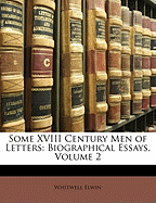 Some XVIII Century Men of Letters: Biographical Essays, Volume 2