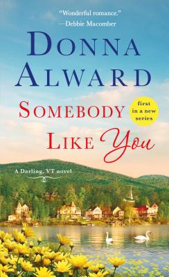 Somebody Like You: A Darling, VT Novel - Alward, Donna