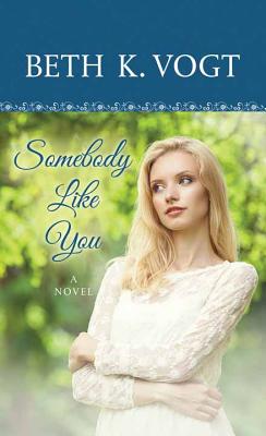 Somebody Like You - Vogt, Beth K