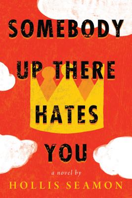Somebody Up There Hates You - Seamon, Hollis
