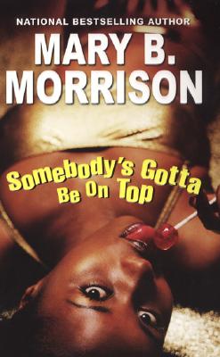 Somebody's Gotta Be on Top - Morrison, Mary B