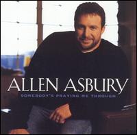 Somebody's Praying Me Through [Bonus Track] - Allen Asbury