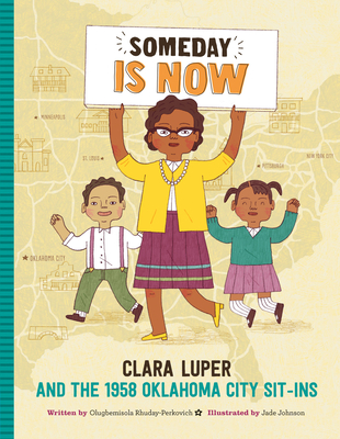 Someday Is Now: Clara Luper and the 1958 Oklahoma City Sit-ins - Rhuday-Perkovich, Olugbemisola