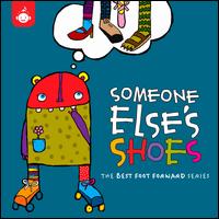 Someone Else's Shoes: The Best Foot Forward Series - Various Artists