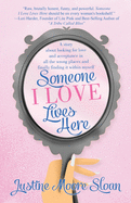 Someone I Love Lives Here: A story about looking for love and acceptance in all the wrong places, and finally finding it within myself.