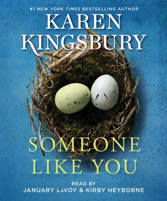 Someone Like You - Kingsbury, Karen, and Lavoy, January (Read by), and Heyborne, Kirby (Read by)