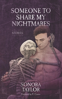 Someone to Share My Nightmares: Stories - Castro, V (Foreword by), and Taylor, Sonora