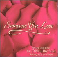 Someone You Love - The O'Neill Brothers/Deb Gibson