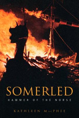 Somerled: Hammer of the Norse - MacPhee, Kathleen