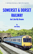 Somerset and Dorset Railway: Just Like My Dreams