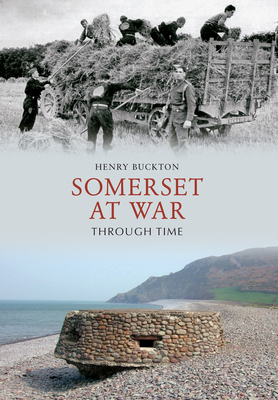 Somerset at War Through Time - Buckton, Henry