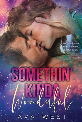 Somethin' Kinda Wonderful: A Steamy, Best Friend's Older Brother Romance - West, Ava