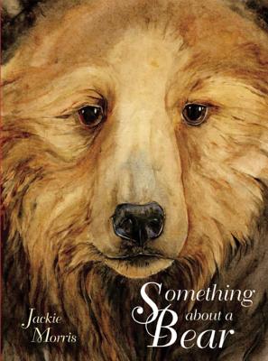 Something about a Bear - Morris, Jackie
