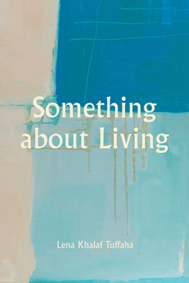Something about Living - Khalaf Tuffaha, Lena