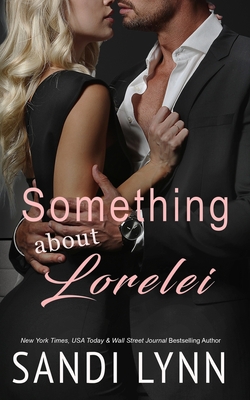 Something About Lorelei: A Billionaire Romance - Lynn, Sandi