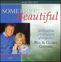 Something Beautiful [2007] - Bill Gaither