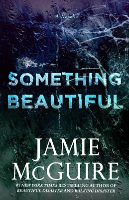 Something Beautiful: A Novella - McGuire, Jamie