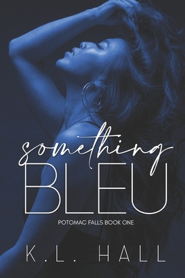 Something Bleu: Potomac Falls Book One - Hall, K L