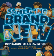 Something Brand New: Inspiration for Kid Marketers