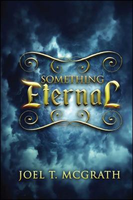 Something Eternal - McGrath, Joel T