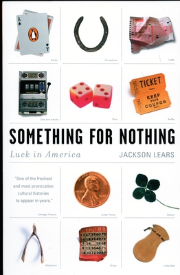Something for Nothing: Luck in America - Lears, Jackson