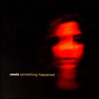 Something Happened - Seela