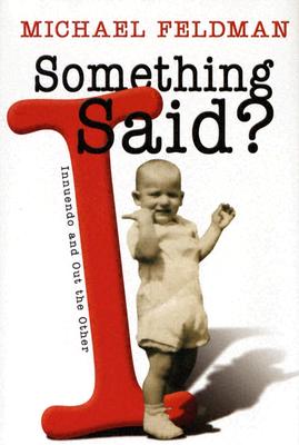 Something I Said?: Innuendo and Out the Other - Feldman, Michael