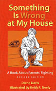 Something Is Wrong at My House: A Book about Parents' Fighting