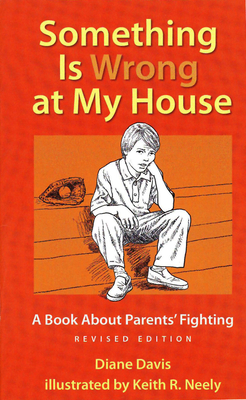 Something Is Wrong at My House: A Book about Parents' Fighting - Davis, Diane